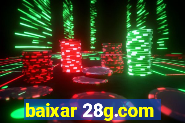 baixar 28g.com